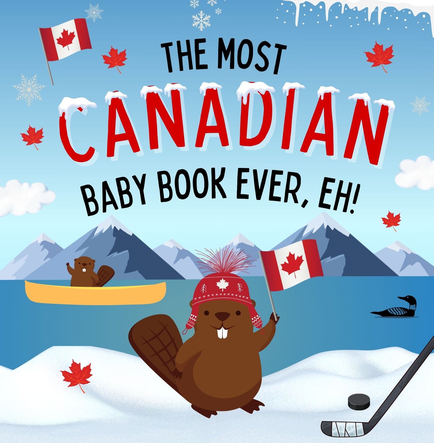 The Most Canadian Baby Book Ever, Eh!